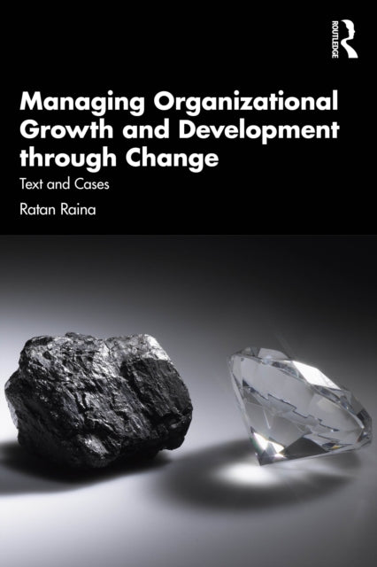 Managing Organizational Growth and Development through Change: Text and Cases