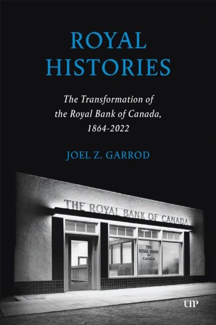 Royal Histories: The Transformation of the Royal Bank of Canada, 1864-2022