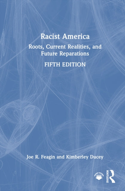 Racist America: Roots, Current Realities, and Future Reparations