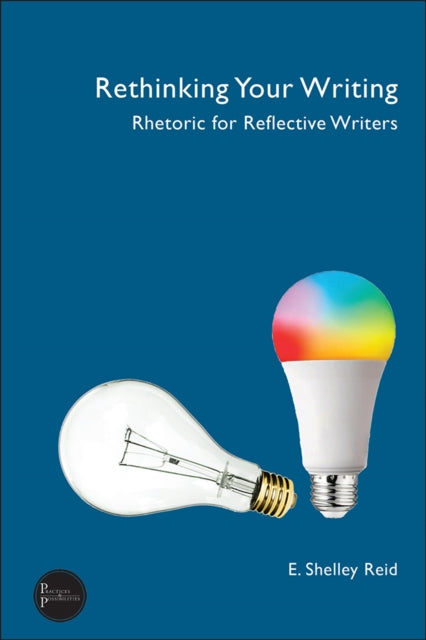 Rethinking Your Writing: Rhetoric for Reflective Writers