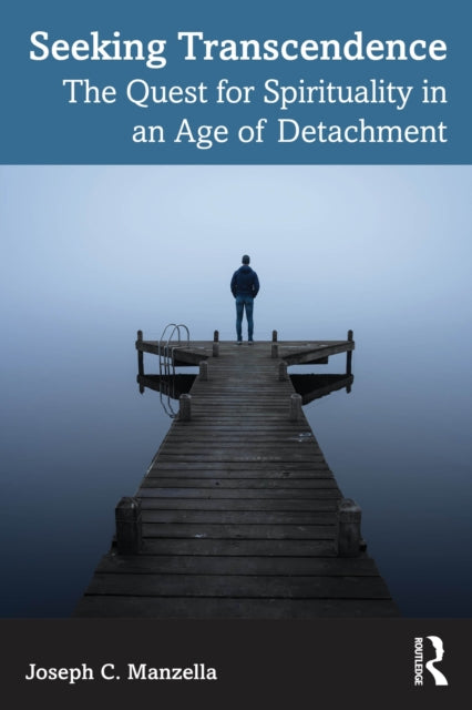 Seeking Transcendence: The Quest for Spirituality in an Age of Detachment
