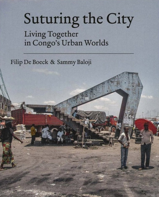 Suturing the City: Living Together in Congo's Urban Worlds