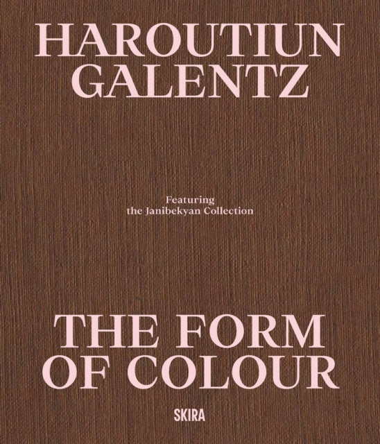 Haroutiun Galentz: The Form of Color: Highlights from the Janibekyan Collection