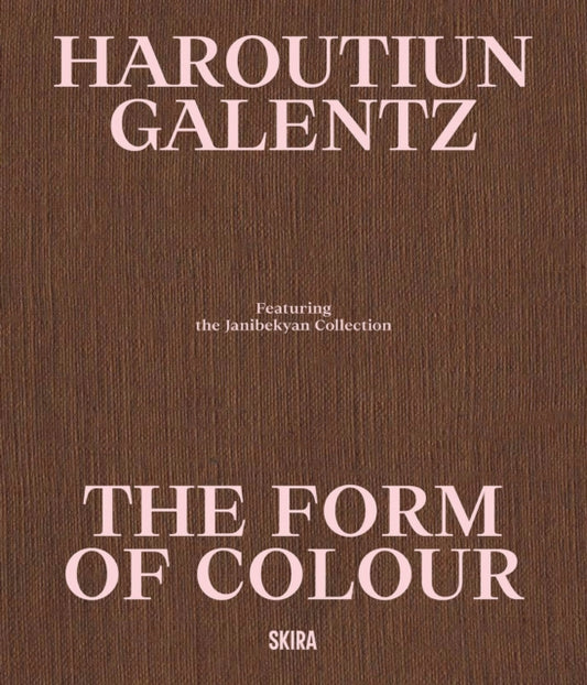 Haroutiun Galentz: The Form of Color: Highlights from the Janibekyan Collection