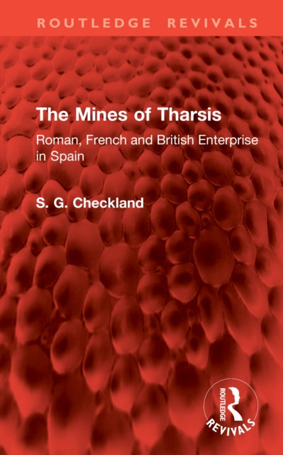 The Mines of Tharsis: Roman, French and British Enterprise in Spain