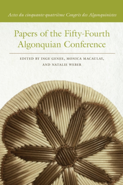 Papers of the Fifty-Fourth Algonquian Conference: Actes du cinquante-quatrieme Congres des Algonquinistes