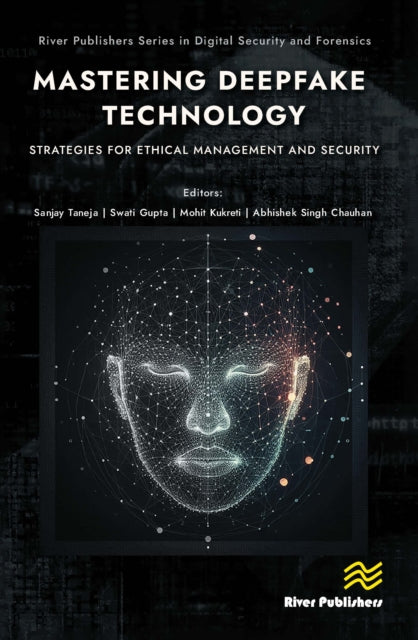 Mastering Deepfake Technology: Strategies for Ethical Management and Security