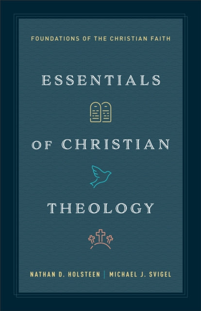 Essentials of Christian Theology: Foundations of the Christian Faith