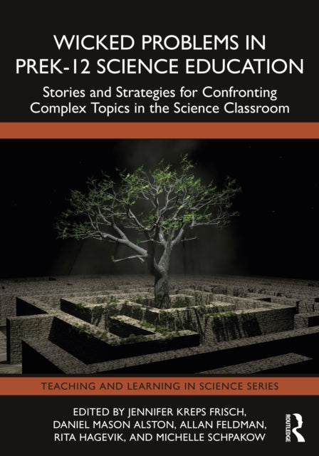 Wicked Problems in PreK-12 Science Education: Stories and Strategies for Confronting Complex Topics in the Science Classroom