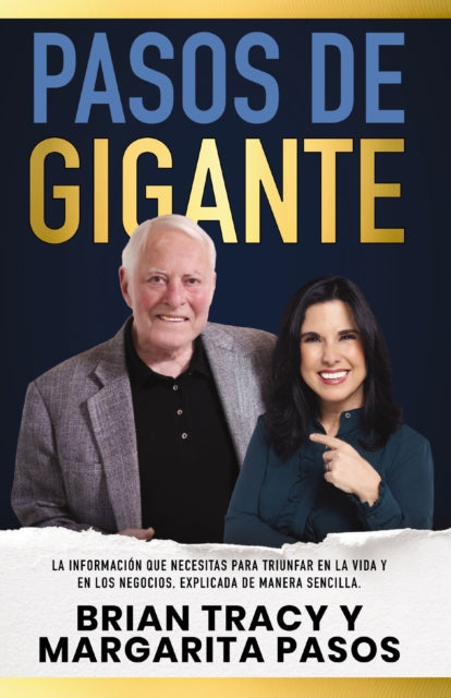 Pasos de gigante: La informacion que necesitas para triunfar en la vida y en los negocios, explicada de manera sencilla