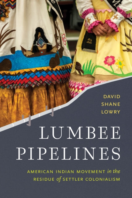 Lumbee Pipelines: American Indian Movement in the Residue of Settler Colonialism