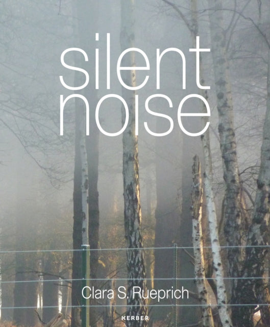 Silent Noise: Clara S. Rueprich