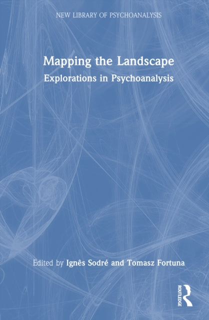 Mapping the Landscape: Explorations in Psychoanalysis