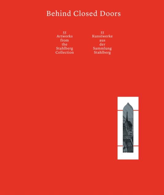 Behind Closed Doors: 55 Artworks from the Stahlberg Collection
