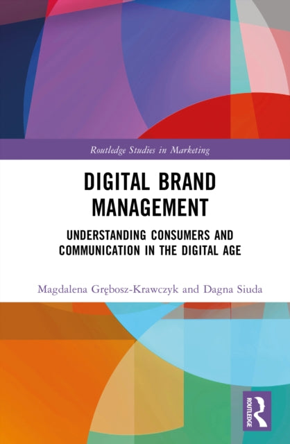 Digital Brand Management: Understanding Consumers and Communication in the Digital Age