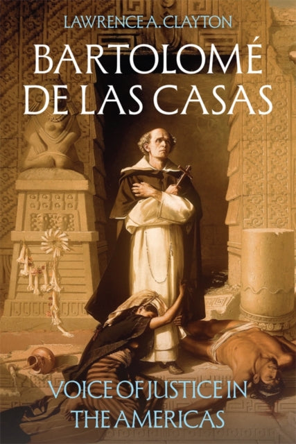 Bartolome de las Casas: Voice of Justice in the Americas