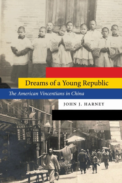 Dreams of a Young Republic: The American Vincentians in China