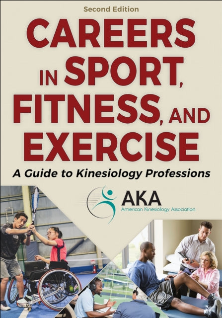 Careers in Sport, Fitness, and Exercise: A Guide to Kinesiology Professions