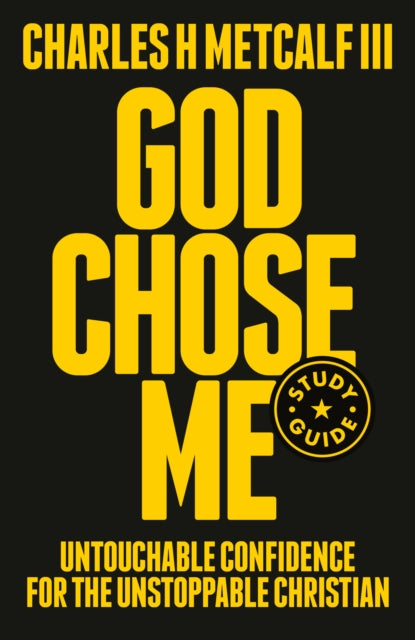 God Chose Me Study Guide: Untouchable Confidence for the Unstoppable Christian