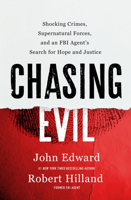 Chasing Evil: Shocking Crimes, Supernatural Forces, and an FBI Agent’s Search for Hope and Justice