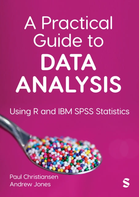 A Practical Guide to Data Analysis: Using R and IBM SPSS Statistics