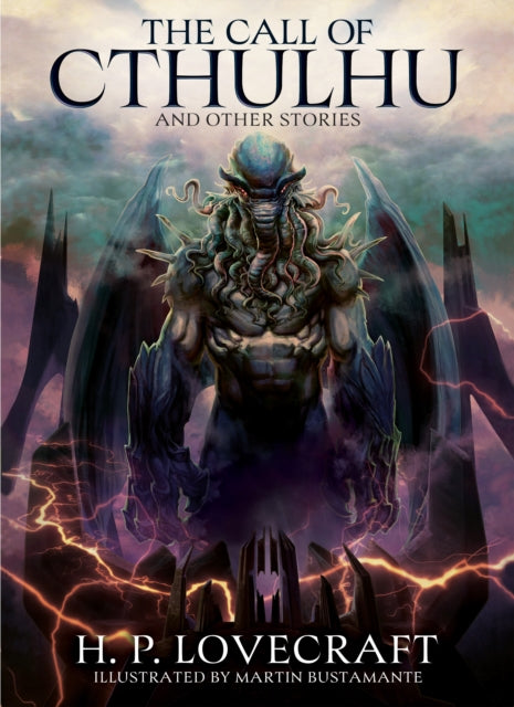 The Call of Cthulhu and Other Stories: Illustrated by Martin Bustamante