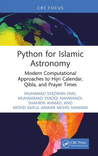 Python for Islamic Astronomy: Modern Computational Approaches to Hijri Calendar, Qibla, and Prayer Times