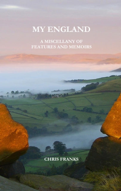 My England: A Miscellany of Features and Memoirs