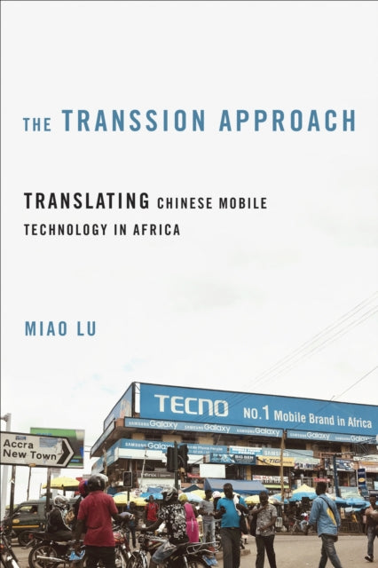The Transsion Approach: Translating Chinese Mobile Technology in Africa