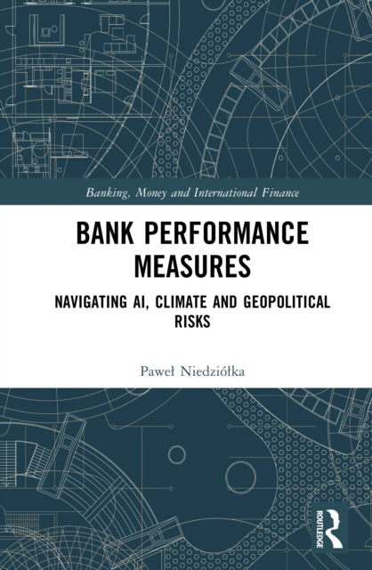 Bank Performance Measures: Navigating AI, Climate and Geopolitical Risks