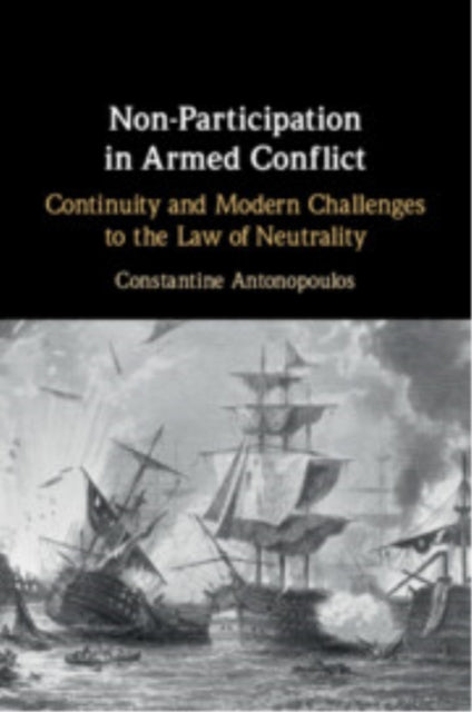 Non-Participation in Armed Conflict: Continuity and Modern Challenges to the Law of Neutrality