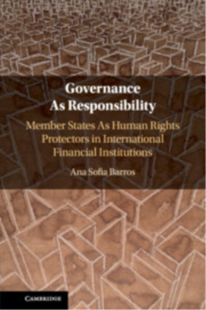 Governance As Responsibility: Member States As Human Rights Protectors in International Financial Institutions