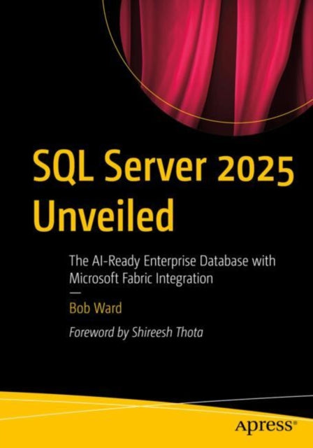 SQL Server 2025 Unveiled: The AI-Ready Enterprise Database with Microsoft Fabric Integration
