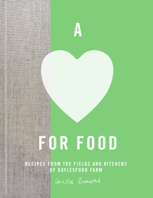 A Love for Food: Recipes From the Fields and Kitchens Of Daylesford Farm