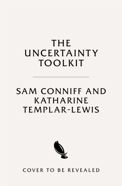 The Uncertainty Toolkit: How to Feel Calmer, Happier and More Confident in an Uncertain World