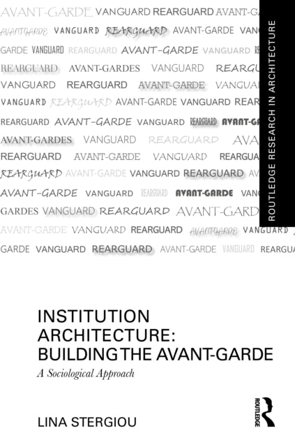 Institution Architecture: Building the Avant-Garde: A Sociological Approach