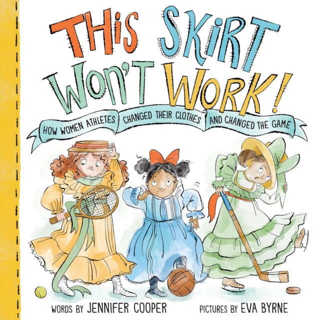 This Skirt Won't Work!: How Women Athletes Changed Their Clothes and Changed the Game?