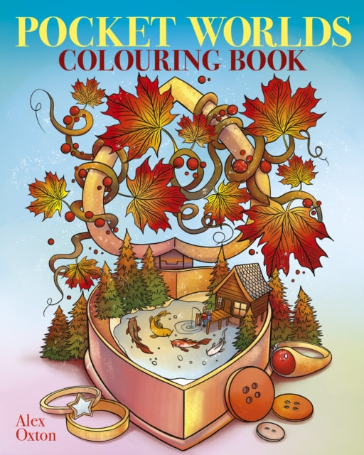Pocket Worlds Colouring Book: Over 45 Miniature Scenes to Colour