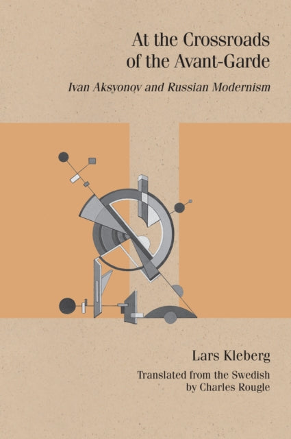 At the Crossroads of the Avant-Garde: Ivan Aksyonov and Russian Modernism