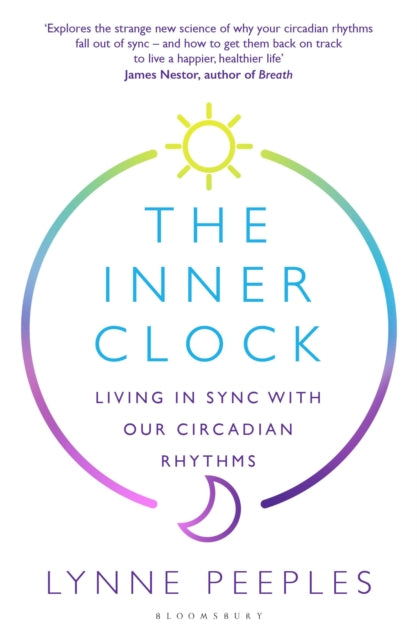 The Inner Clock: Living in Sync With Our Circadian Rhythms