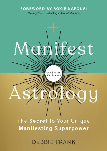 Manifest with Astrology: The Secret to Your Unique Manifesting Superpower