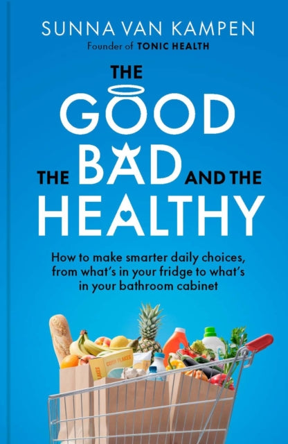 The Good, the Bad and the Healthy: How to make smarter daily choices