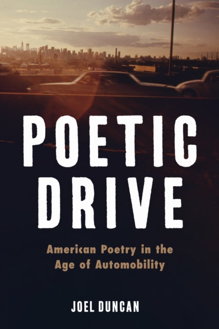 Poetic Drive: American Poetry in the Age of Automobility