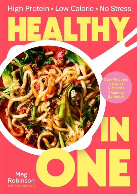 Healthy in One: High protein, low calorie, no stress: Delicious, easy recipes with macros and tracking barcodes