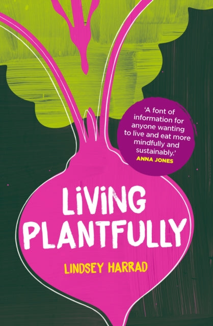 Living Plantfully: Your Guide to Growing, Cooking and Living a Healthy, Happy & Sustainable Plant-based Life