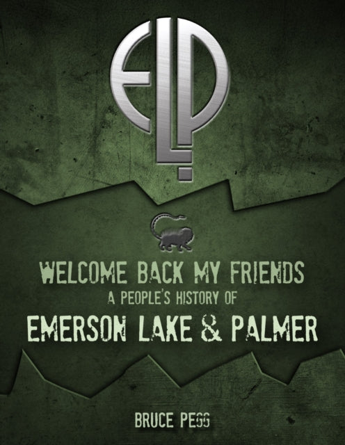 Welcome Back My Friends: A People's History of Emerson, Lake & Palmer
