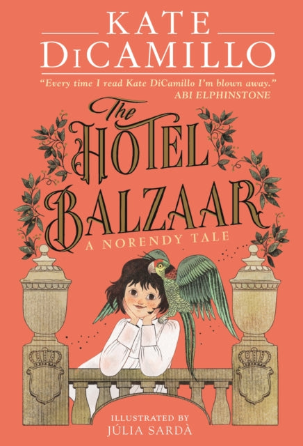 The Hotel Balzaar: A wise and magical story that celebrates fairytales from the internationally bestselling author of THE TALE OF DESPEREAUX, perfect for age 8, 9, 10, 11