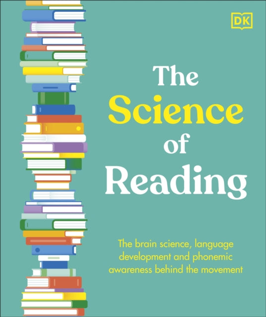 The Science of Reading: The Brain Science, Language Development, and Phonemic Awareness Behind Literacy