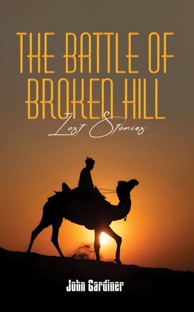 The Battle of Broken Hill: Lost Stories