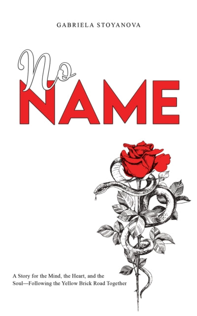 No Name: A Story for the Mind, the Heart, and the Soul—Following the Yellow Brick Road Together